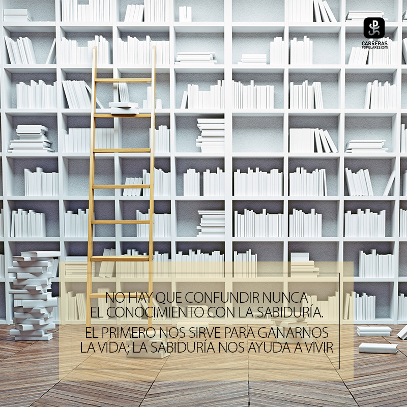 No hay que confundir nunca el conocimiento con la sabiduría. El primero nos sirve para ganarnos la vida; la sabiduría nos ayuda a vivir.