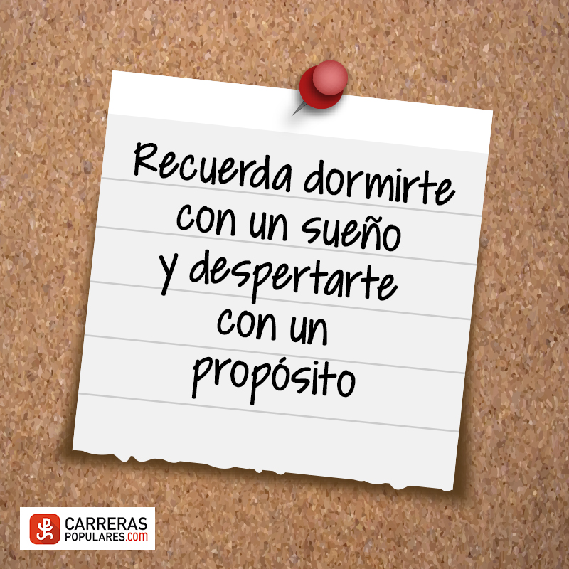 Frase - Recuerda dormirte con un sueño y despertate con un propósito.