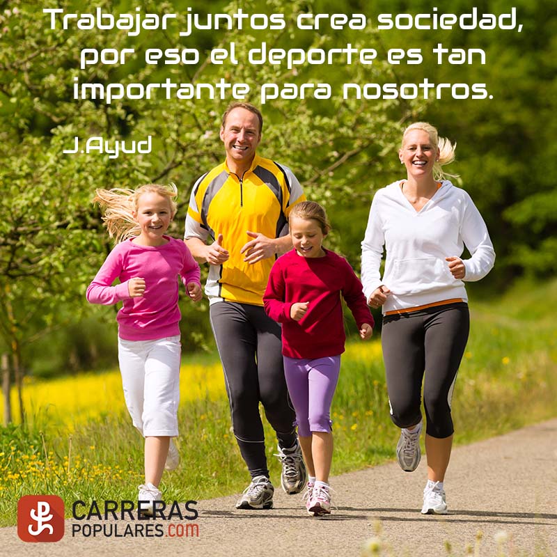 Trabajar juntos crea sociedad, por eso el deporte es tan importante para nosotros. - J.Ayud