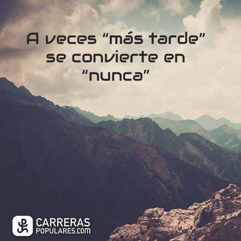 frase-a-veces-m-s-tarde-se-convierte-en-nunca