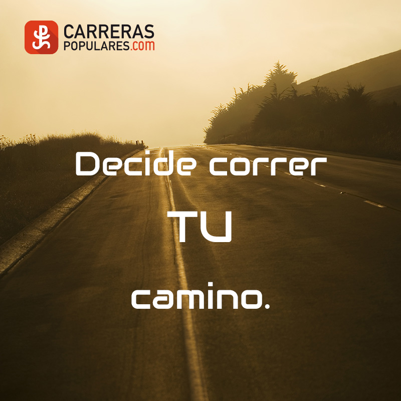 Decide correr tu camino.