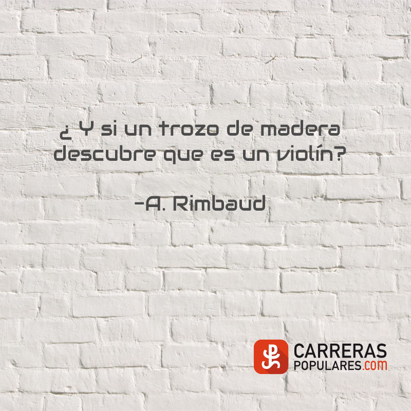 ¿Y si un trozo de madera descubre que es un violín? - A. Rimbaud