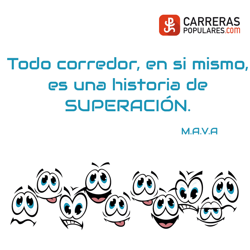 Todo corredor, en si mismo, es una historia de SUPERACIÓN. - M.A.V.A