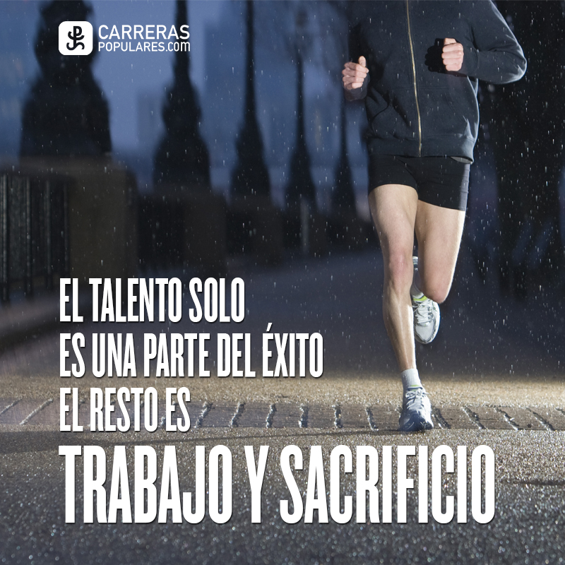 El talento solo es una parte del éxito el resto es trabajo y sacrificio