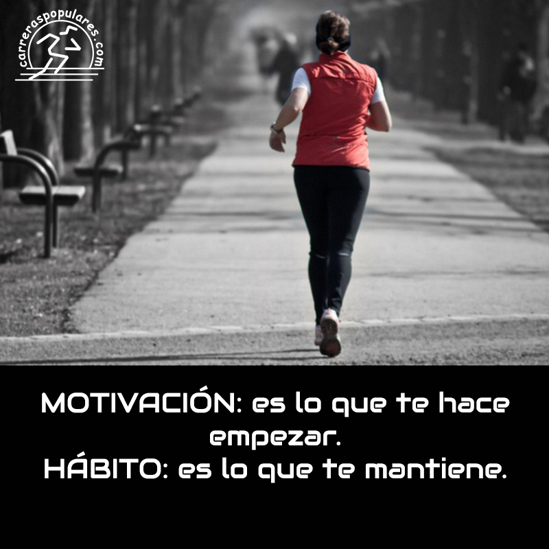 MOTIVACIÓN: es lo que te hace empezar.
HÁBITO: es lo que te mantiene