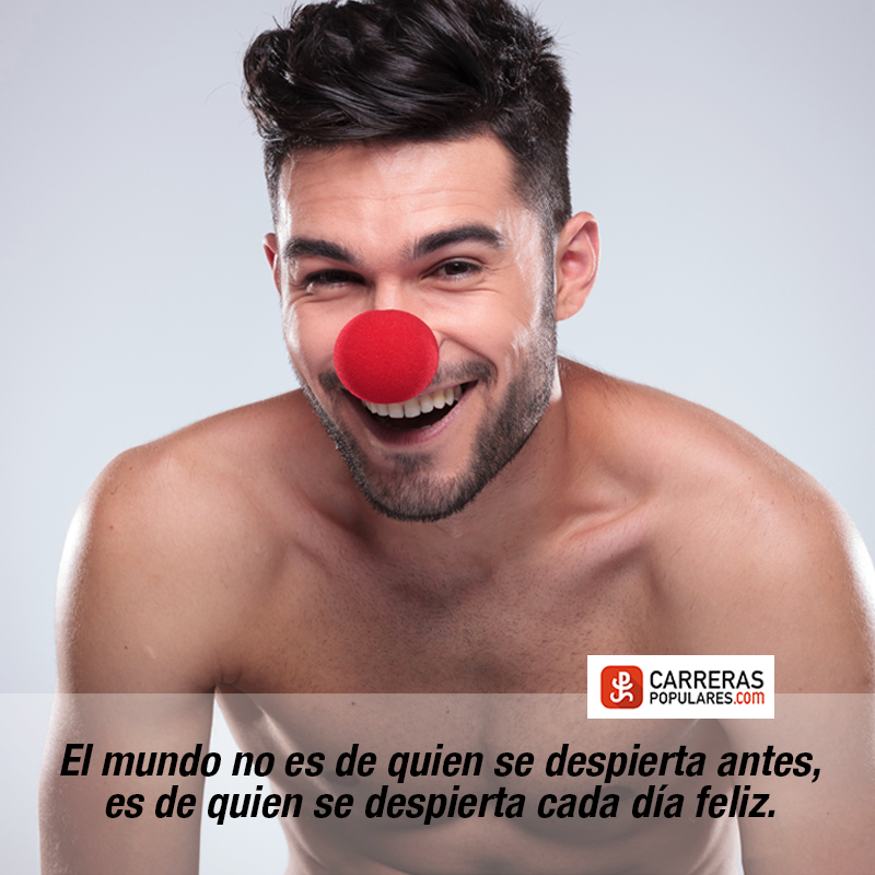 El mundo no es de quien se despierta antes, es de quien se despierta cada día feliz.