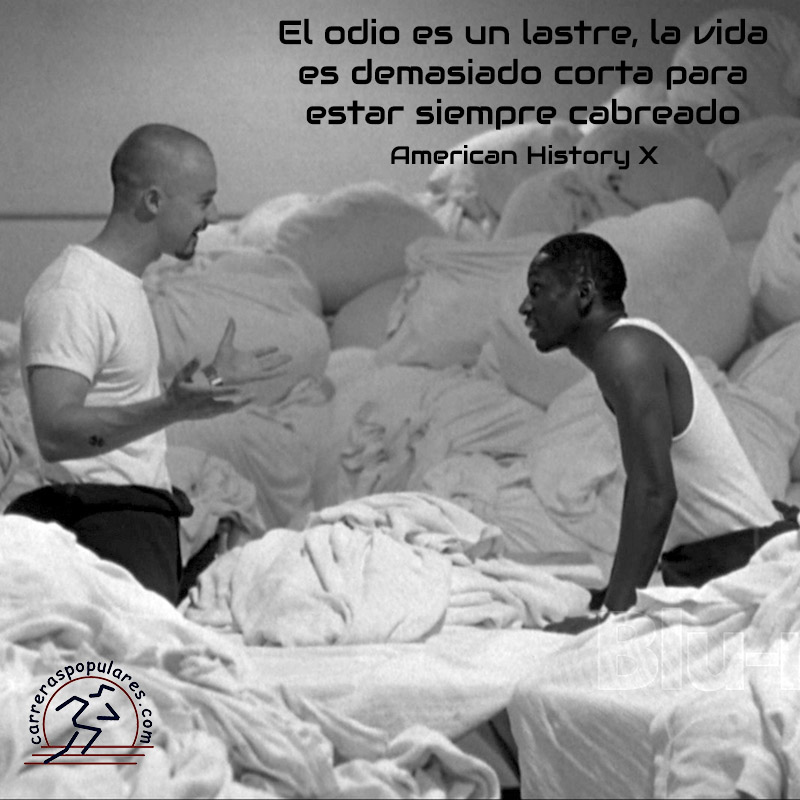 El odio es un lastre, la vida es demasiado corta para estar siempre cabreado - American History X