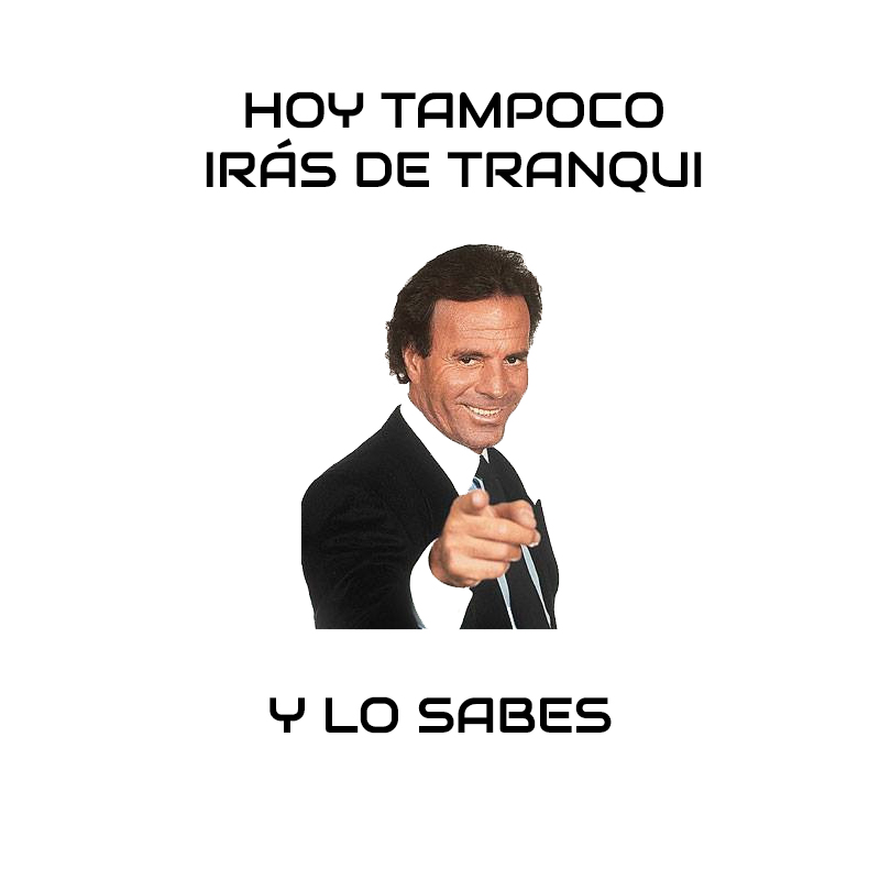 Hoy tampoco irás de tranqui