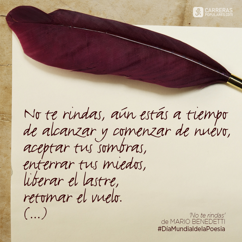 No te rindas, aún estás a tiempo de alcanzar y comenzar de nuevo
aceptar tus sombras, enterrar tus miedos, liberar el lastre, retomar el vuelo.
