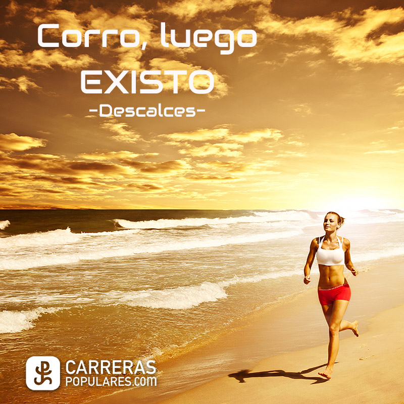 Corro, luego EXISTO -Descalces-