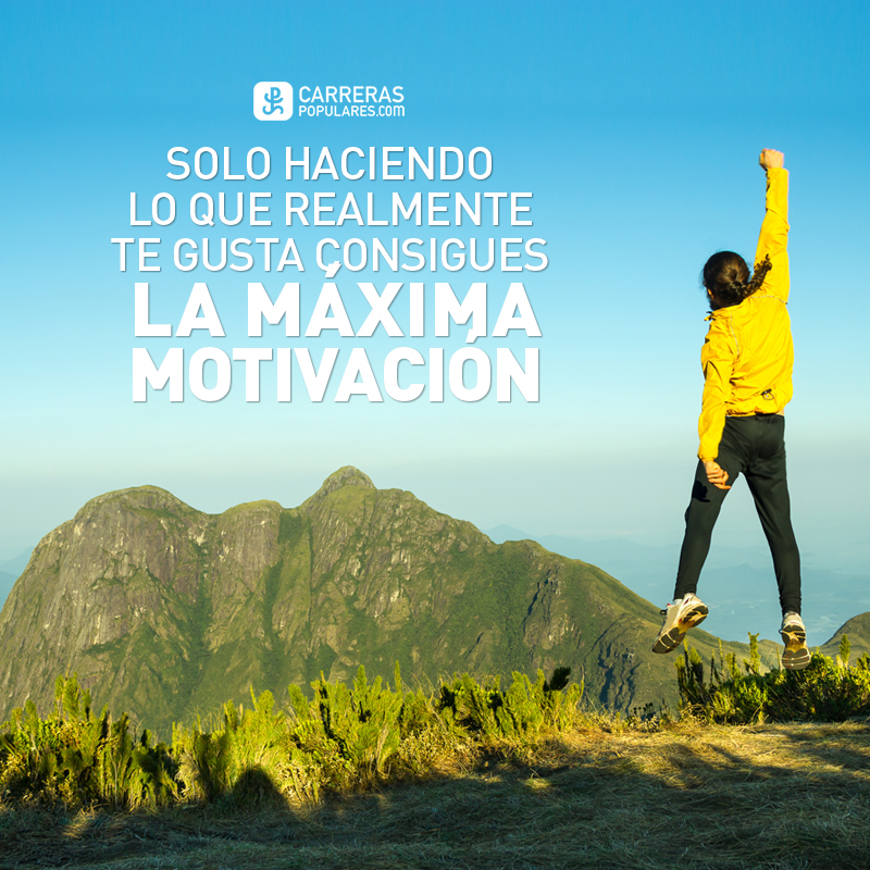 Solo haciendo lo que realmente te gusta, consigues la máxima motivación.