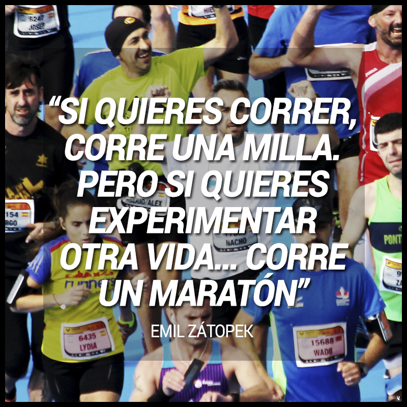 Si quieres correr, corre una milla. Pero si quieres experimentar otra vida... corre un maratón.