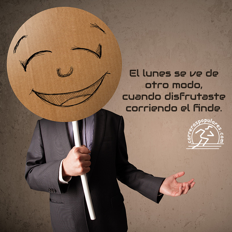 El lunes se ve de otro modo, cuando disfrutaste corriendo el finde.