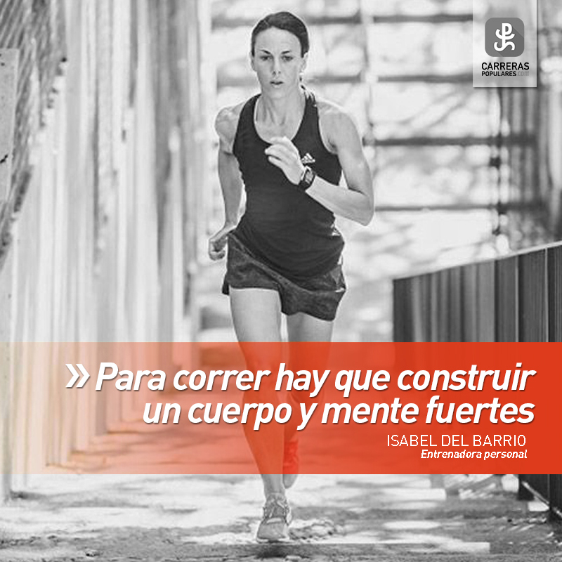 Para correr hay que construir un cuerpo y mente fuertes