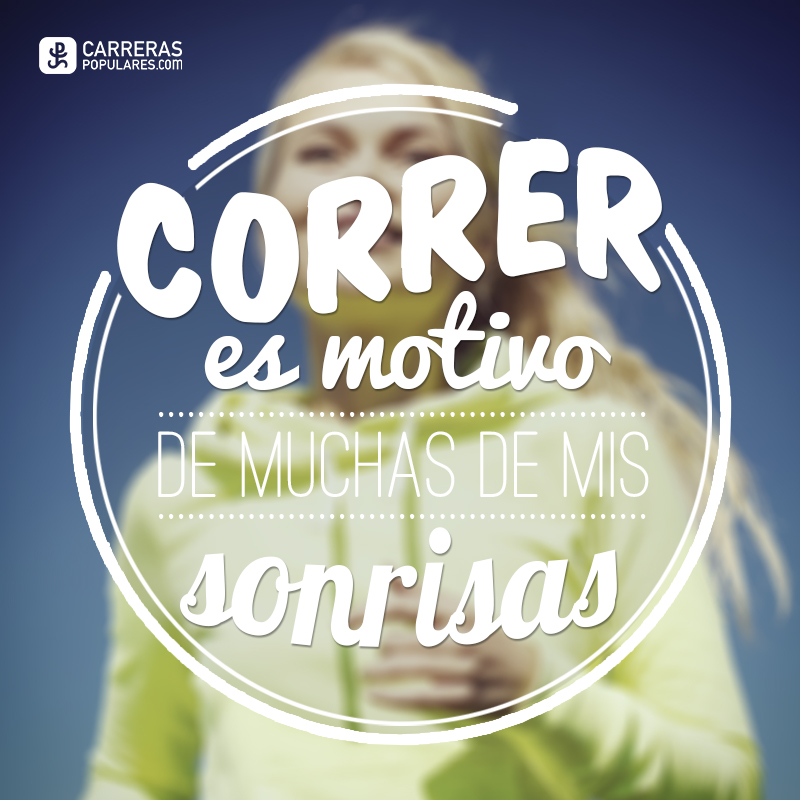 Correr es el motivo de muchas de mis sonrisas