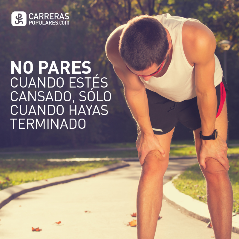 No pares cuando estes cansado