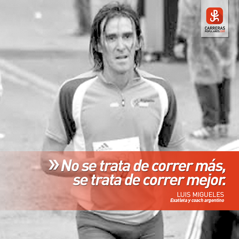 ´No se trata de correr más. Se trata de correr mejor´