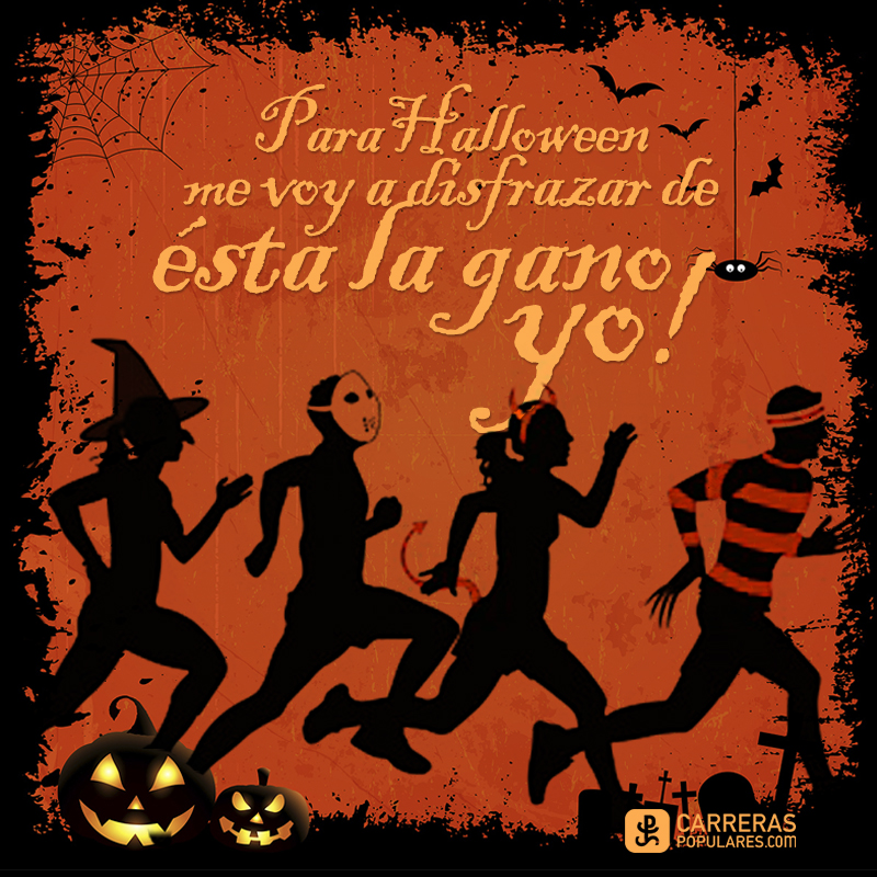 Para Halloween me voy a disfrazar de ¡ésta la gano yo!